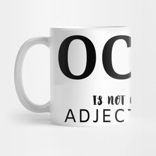 OCD is not an adjective Mug